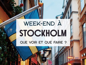 3 jours à Stockholm : que faire en un week-end ?