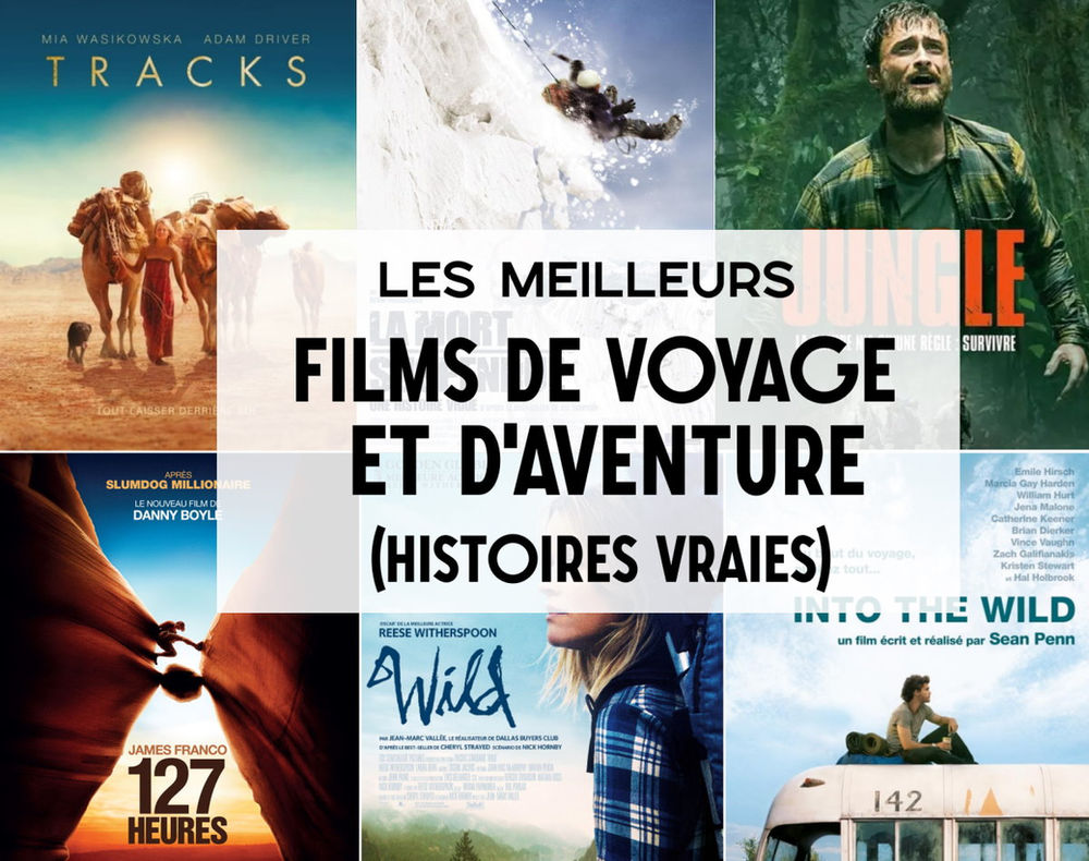 Les meilleurs films de voyage et d'aventures (histoires vraies)
