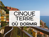Où dormir aux Cinque Terre ? Quel village ?