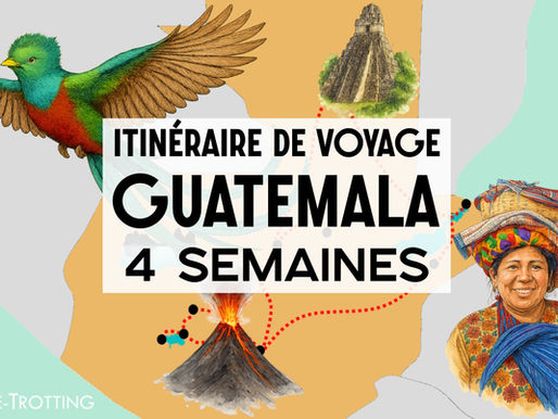 Guatemala : Itinéraire d'un mois