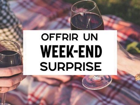 Comment offrir un Week-end surprise ?