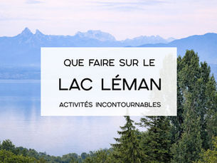 Que faire au lac Léman : les activités incontournables