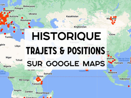 Google Maps : Historique de vos trajets, positions et déplacements