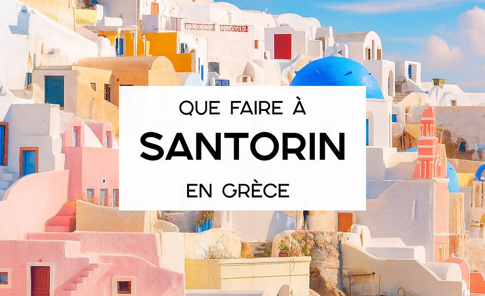 Visiter Santorin