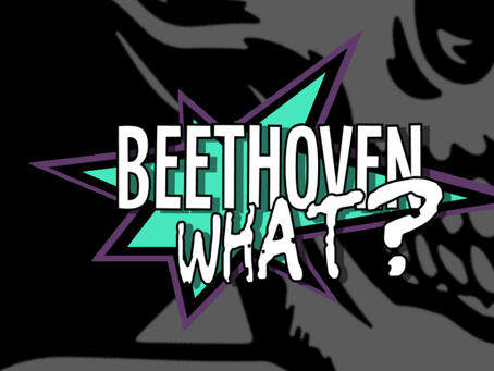 BEETHOVEN WHAT!?