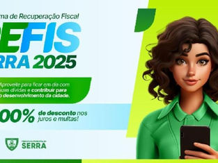 COM DESCONTOS DE ATÉ 100% SOBRE JUROS E MULTAS, REFIS SERRA TEM INÍCIO NA SERRA