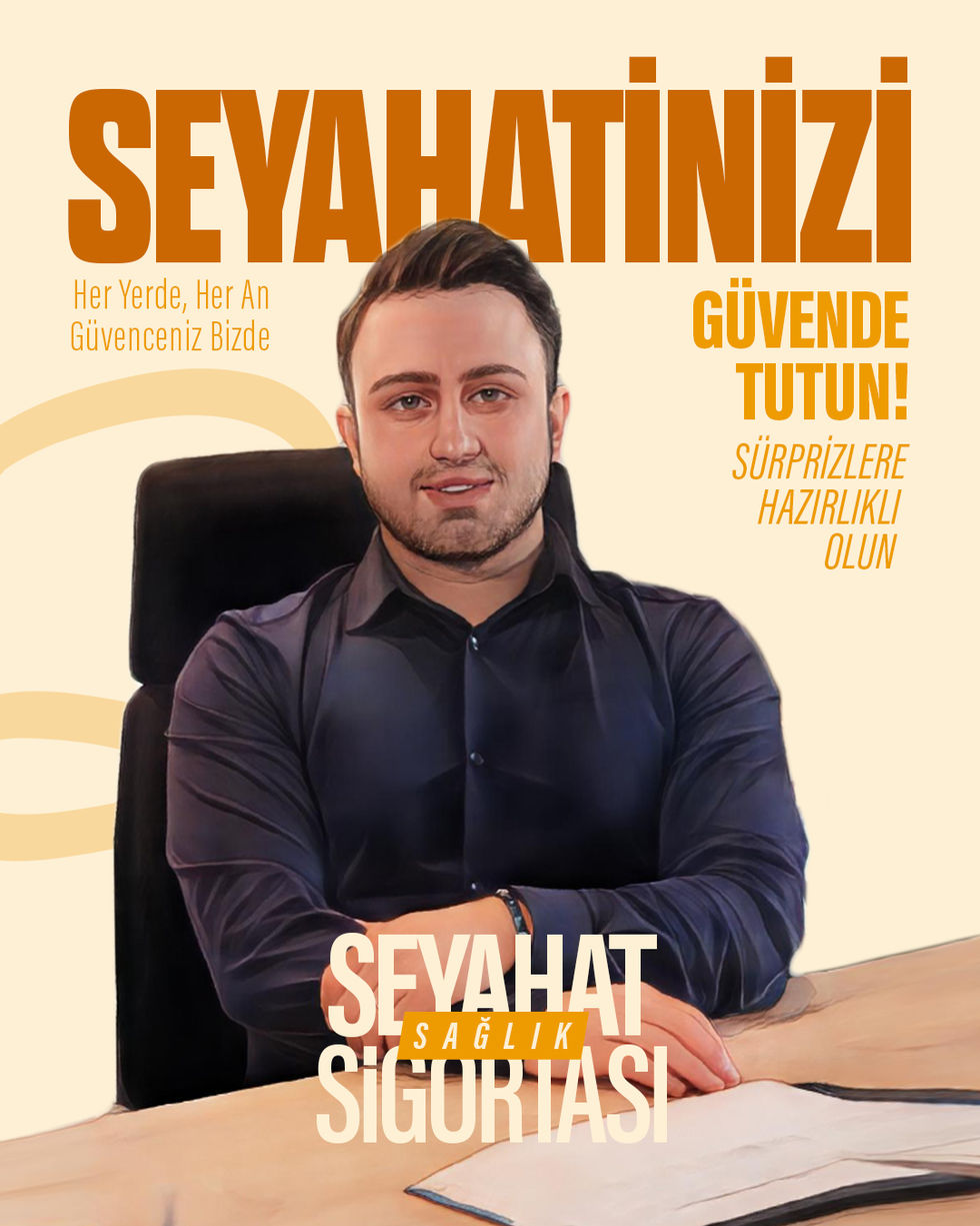 SEYAHAT SAĞLIK SİGORTASI