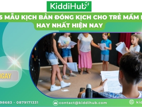 Top 5 mẫu kịch bản đóng kịch cho trẻ mầm non hay nhất hiện nay