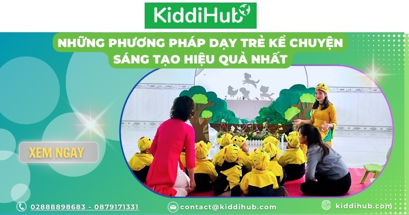 Những phương pháp dạy trẻ kể chuyện sáng tạo hiệu quả nhất