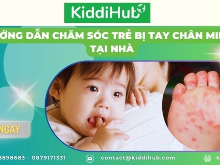 Hướng dẫn cách chăm sóc trẻ bị tay chân miệng tại nhà hiệu quả