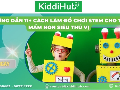 Hướng dẫn 11+ cách làm đồ chơi stem cho trẻ mầm non siêu thú vị