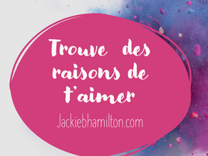 Trouve des raisons de t'aimer