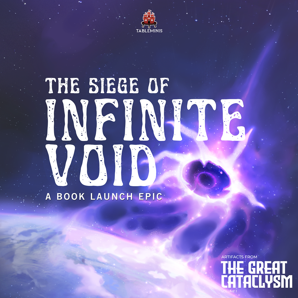 The Siege of the INFINITE VOID: A TableMinis EPIC (12 Sep)