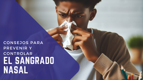 ¿Sangrado nasal? ¡No te asustes!