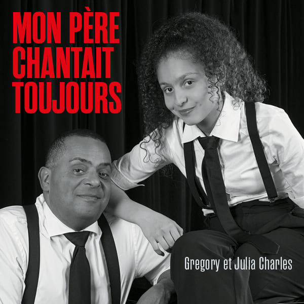Gregory et Julia Charles - MON PÈRE CHANTAIT TOUJOURS