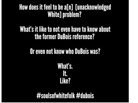 How Does it Feel to Be a [White] Problem?