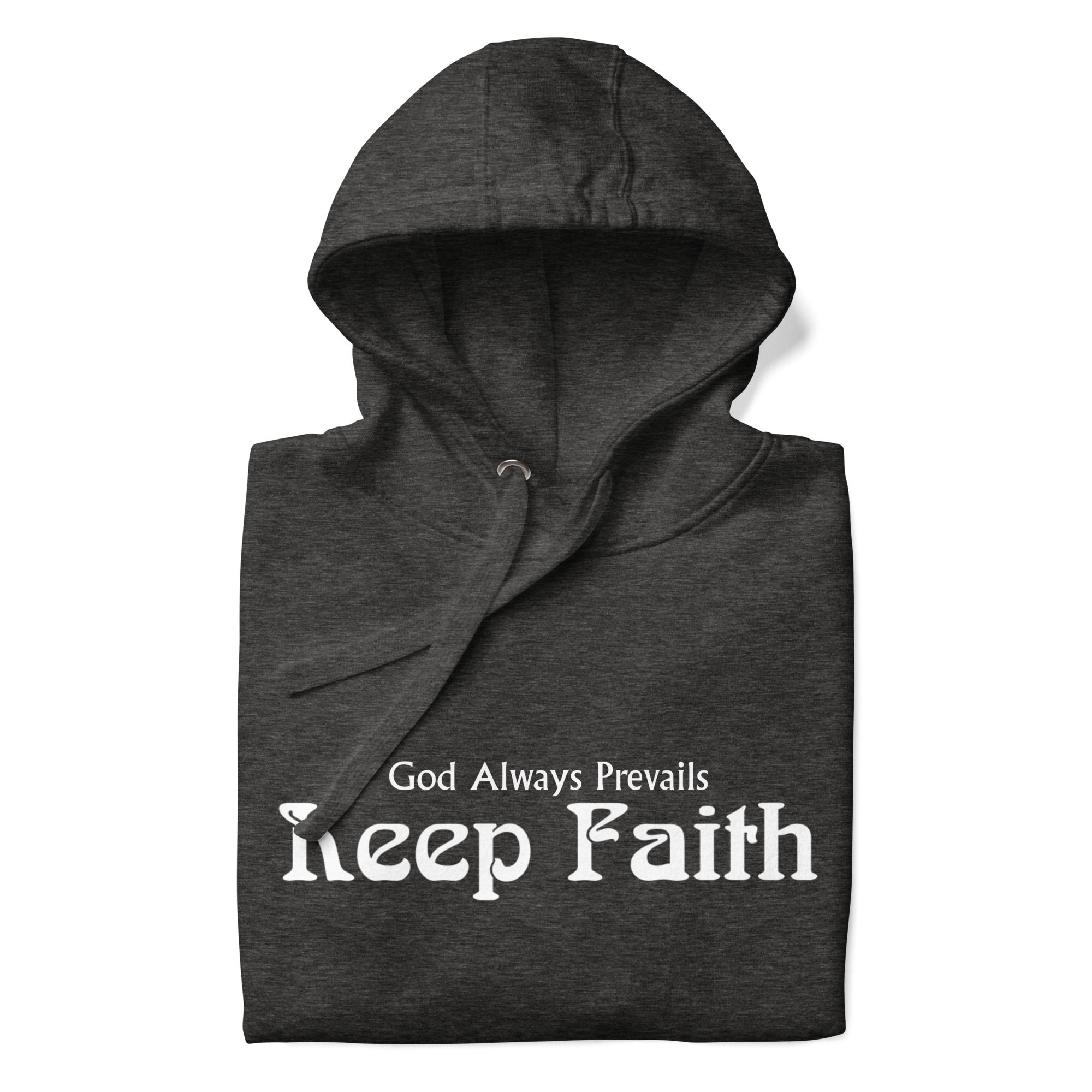 KEEP FAITH- GOD ALWAYS PREVAILS Hoodie