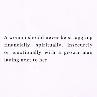 Quote on light pink background "A woman should never be struggling financially, spiritually, insecurely, or emotionally with a grown man laying next to her."