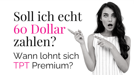 Mehr Geld verdienen bei TPT - lohnt sich das Premium Abo für Autoren von Unterrichtsmaterial?