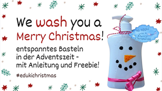 We wash you a Merry Christmas - Seifen - Bastelidee und Freebie für den Advent in der Grundschule