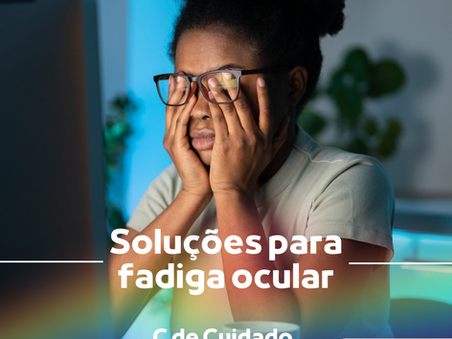 Você sente seus olhos cansados ao final do dia? Talvez não seja apenas o cansaço — pode ser fadiga visual digital