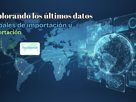 Explorando los últimos datos globales de importación y exportación