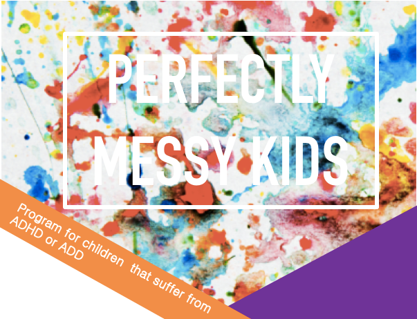 PERFECTLY MESSY KIDS 8-week Program (November 2018)
