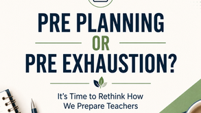 Pre-Planning or Pre-Exhaustion? It's Time to Rethink How We Prepare Teachers