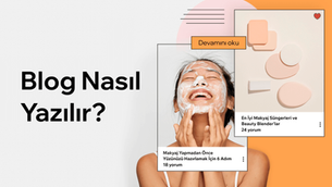 Blog Nasıl Yazılır? Örnekler ve İpuçları ile Blog Yazma Rehberi 