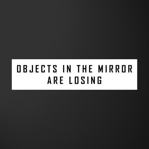 OBJECTS IN THE MIRROR ARE LOSING Sticker Throttle Store