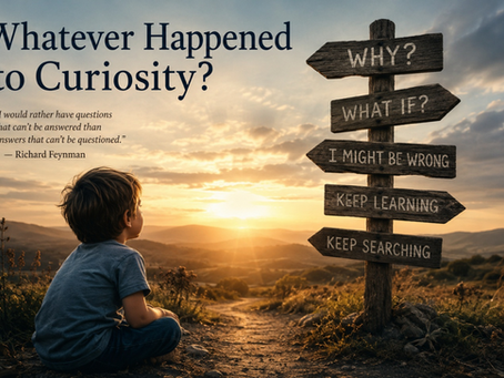 Whatever Happened to Curiosity?