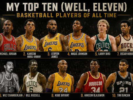 My Top Ten (Well, Eleven) Basketball Players of All Time