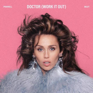 Doctor (Work It Out) - Miley Cyrus x Pharrell