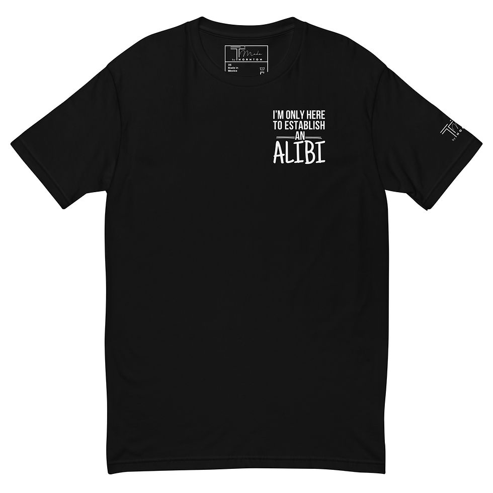 Thumbnail: I’m Only Here to Establish an Alibi – Funny Statement T-Shirt
