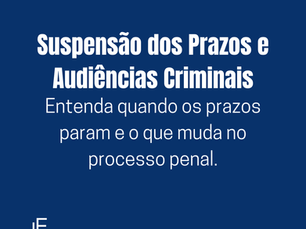 Suspensão dos Prazos no processo penal (Recesso Forense de Dezembro e Janeiro) 