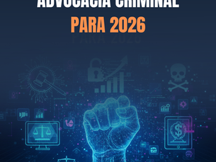 As 10 Tendências da Advocacia Criminal para 2026: Como o Advogado Deve se Preparar