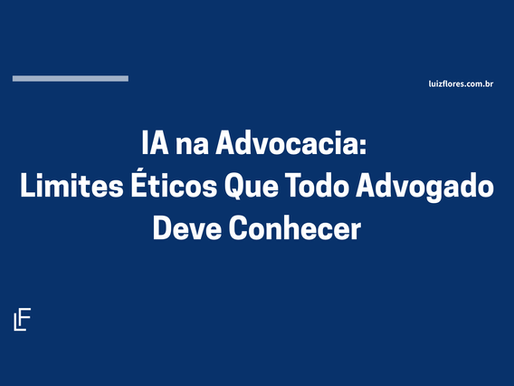 IA na Advocacia: Limites Éticos Que Todo Advogado Deve Conhecer