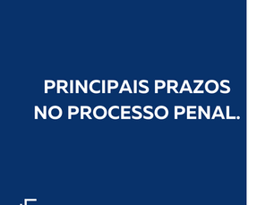 Principais Prazos no Processo Penal