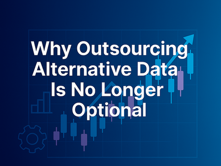 Why Outsourcing Alternative Data Is No Longer Optional for Alpha Generation
