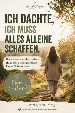 Alles alleine schaffen bis ich verstanden habe, dass Hilfe anzunehmen keine Schwäche ist
