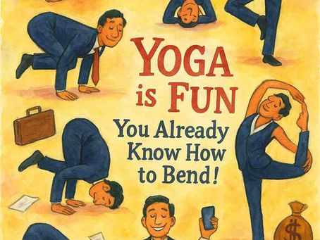 Yoga is Fun – You Already Know How to Bend