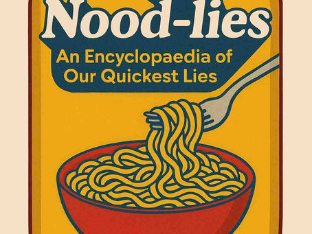 Instant Nood-lies: An Encyclopaedia of Our Quickest Lies
