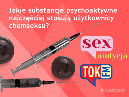 Chemseks - wolność na kredyt. Mgr Agata Stola i dr Robert Kowalczyk w SexAudycji TOK FM