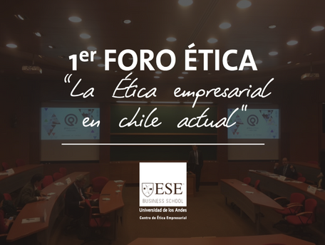 Reportaje 1er FORO ÉTICA “La Ética empresarial en chile actual”