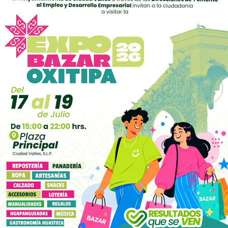 DEL 17 AL 19 DE JULIO TE INVITAMOS A ASISTIR A LA EXPO BAZAR OXITIPA 2026 EN LA PLAZA PRINCIPAL