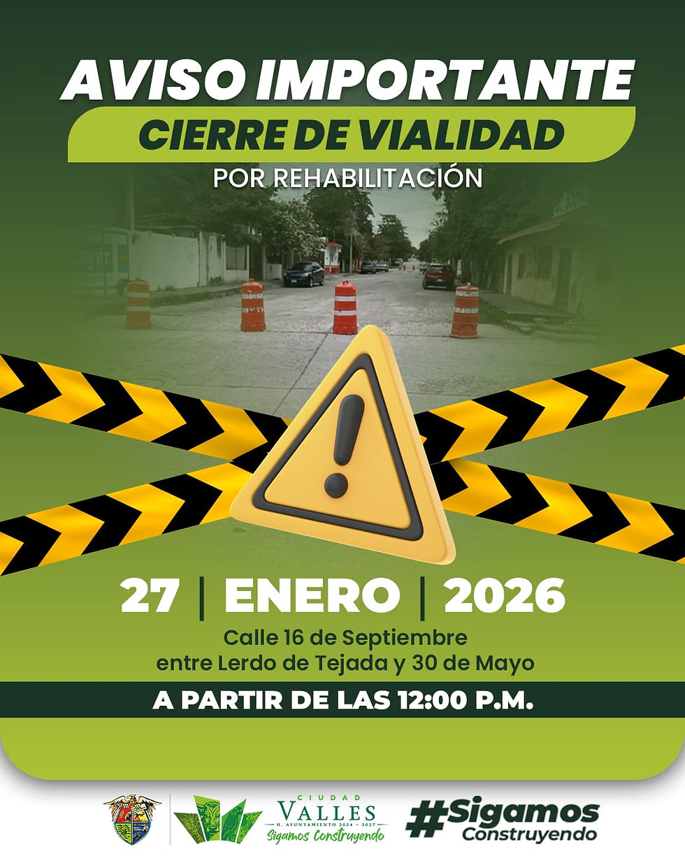 AVISO DE CIERRE DE VIALIDAD CIUDAD VALLES