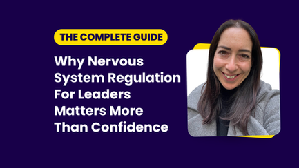 Why nervous system regulation for leaders matters more than confidence