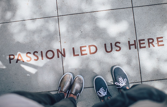 Passion Led Us Here