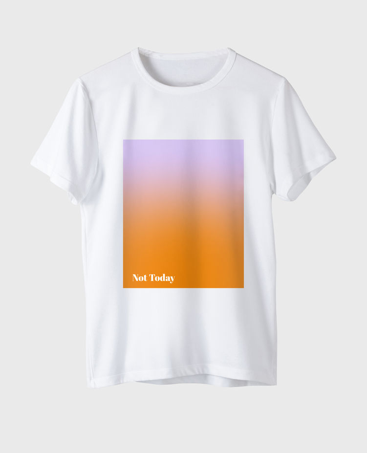 White t-shirt with a square orange-to-pink gradient graphic and "Not Today" text in the lower left corner.