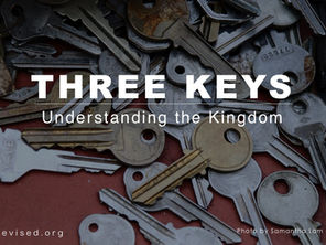Three Keys To The Kingdom